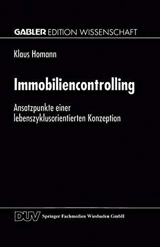 Immobiliencontrolling: Ansatzpunkte einer Lebenszyklusorientierten Konzeption (German Edition) von Deutscher Universitätsverlag